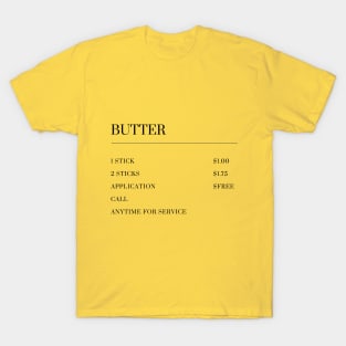 Butter makes everything better, everything! T-Shirt